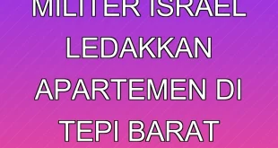 Operasi Militer Israel Ledakkan Apartemen di Tepi Barat Terbaru