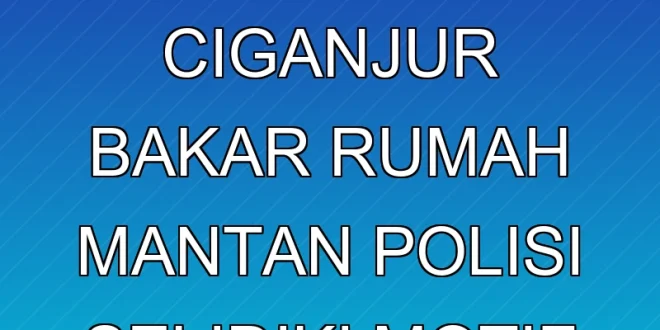Pemuda di Ciganjur Bakar Rumah Mantan, Polisi Selidiki Motif