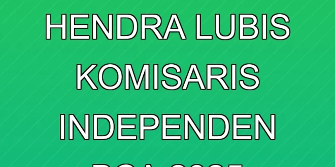 Pengangkatan Hendra Lubis Komisaris Independen BCA 2025