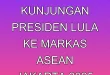 Pengaruh Kunjungan Presiden Lula ke Markas ASEAN Jakarta 2025
