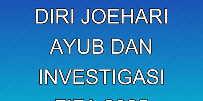 Pengunduran Diri Joehari Ayub dan Investigasi FIFA 2025