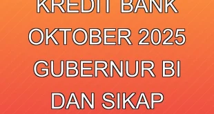 Pertumbuhan Kredit Bank Oktober 2025: Gubernur BI dan Sikap Wait-and-See