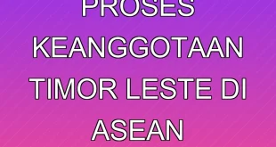 Prabowo dan Proses Keanggotaan Timor Leste di ASEAN Terbaru