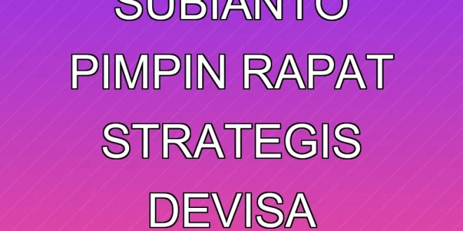 Prabowo Subianto Pimpin Rapat Strategis Devisa Ekspor 2025