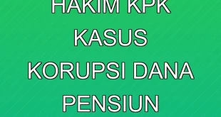 Putusan Hakim KPK Kasus Korupsi Dana Pensiun Taspen 2024