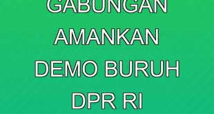 1.464 Personel Gabungan Amankan Demo Buruh DPR RI Terbaru