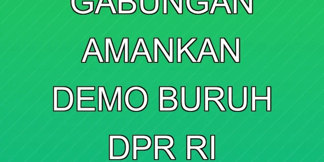 1.464 Personel Gabungan Amankan Demo Buruh DPR RI Terbaru