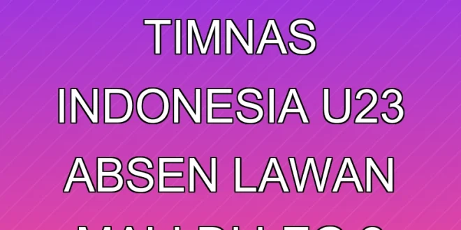 7 Pemain Timnas Indonesia U-23 Absen Lawan Mali di Leg 2