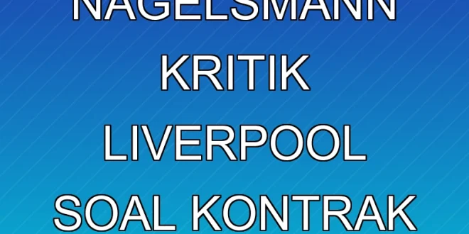 Analisis Nagelsmann: Kritik Liverpool soal Kontrak Florian Wirtz