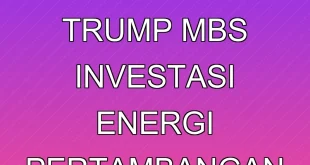 Analisis Pertemuan Trump & MbS: Investasi Energi & Pertambangan AS