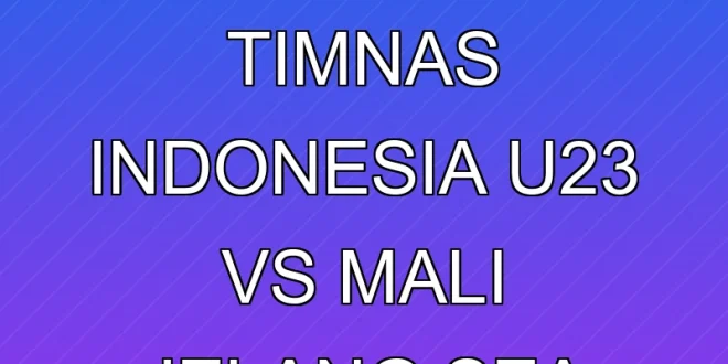 Analisis Uji Tanding Timnas Indonesia U-23 vs Mali Jelang SEA Games 2025