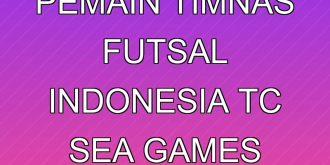 Daftar 20 Pemain Timnas Futsal Indonesia TC SEA Games 2025