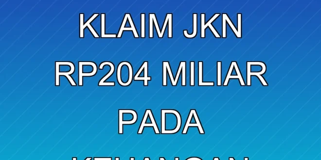 Dampak Backlog Klaim JKN Rp204 Miliar pada Keuangan Rumah Sakit