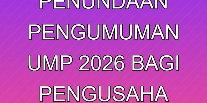 Dampak Penundaan Pengumuman UMP 2026 bagi Pengusaha dan Ekonomi