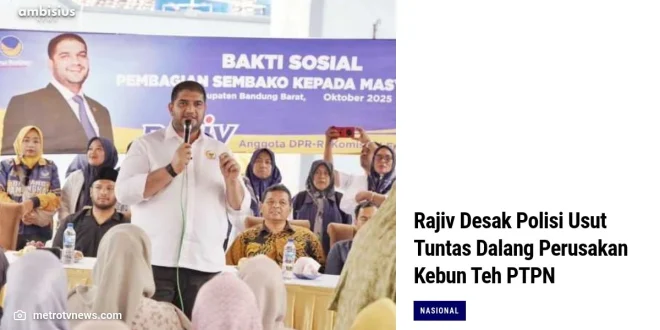 DPR Desak Polisi Ungkap Dalang Perusakan Perkebunan Teh Pangalengan