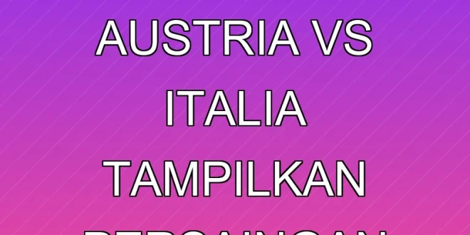 Final Piala Dunia U-17: Austria vs Italia Tampilkan Persaingan Sengit