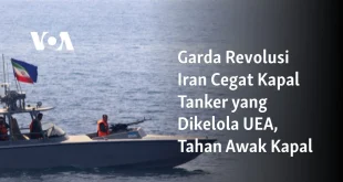 Garda Revolusi Iran Sita Kapal Tanker Minyak Talara di Teluk Oman