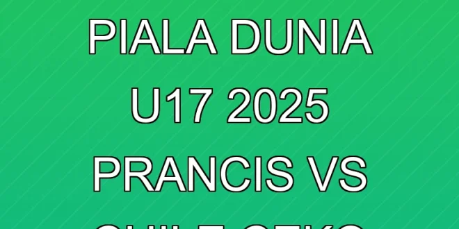 Hasil Lengkap Piala Dunia U-17 2025: Prancis vs Chile & Ceko