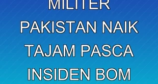 Kesiapsiagaan Militer Pakistan Naik Tajam Pasca Insiden Bom Mobil