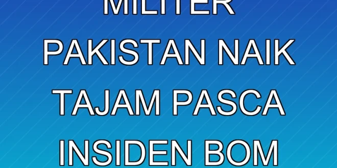 Kesiapsiagaan Militer Pakistan Naik Tajam Pasca Insiden Bom Mobil