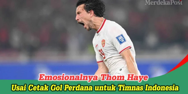 Klarifikasi: Thom Haye Tidak Cetak Gol Spektakuler Terbaru