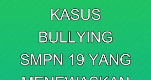 Kronologi Terbaru Kasus Bullying SMPN 19 yang Menewaskan Siswa