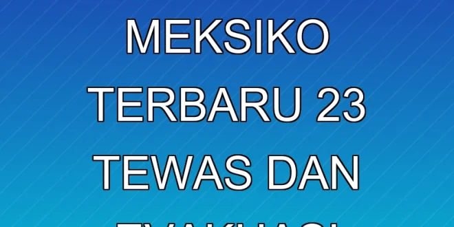 Ledakan Supermarket Meksiko Terbaru: 23 Tewas dan Evakuasi Darurat