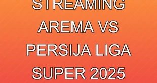 Live Streaming Arema vs Persija Liga Super 2025: Update Resmi