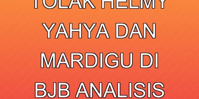 Mengapa OJK Tolak Helmy Yahya dan Mardigu di BJB? Analisis Dedi Mulyadi
