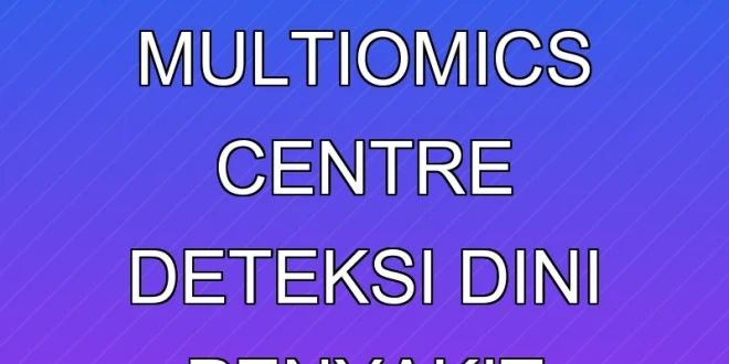 Prodia Clinical Multiomics Centre Deteksi Dini Penyakit Mutakhir