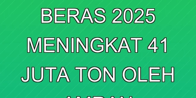 Proyeksi Produksi Beras 2025 Meningkat 4,1 Juta Ton oleh Amran Sulaiman