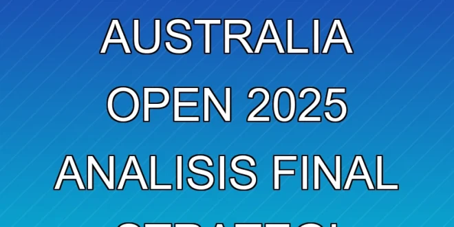 Putri KW Juara Australia Open 2025: Analisis Final & Strategi Kemenangan