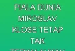 Rekor Gol Piala Dunia Miroslav Klose Tetap Tak Terkalahkan