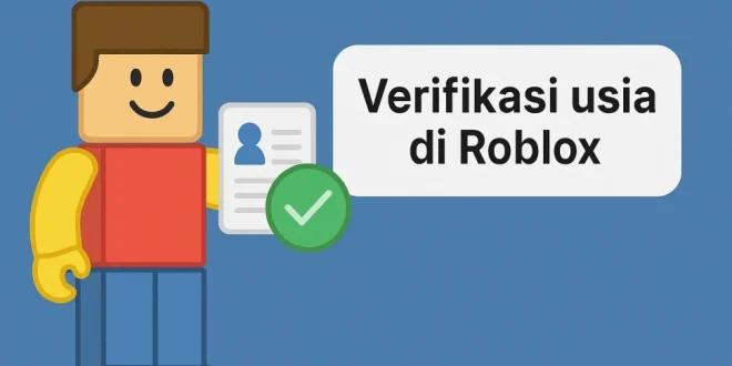 Roblox Verifikasi Usia 2025 Cegah Interaksi Dewasa Anak