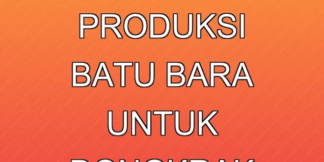 Strategi ESDM Kurangi Produksi Batu Bara untuk Dongkrak Harga 2025