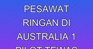Tabarakan 2 Pesawat Ringan di Australia, 1 Pilot Tewas