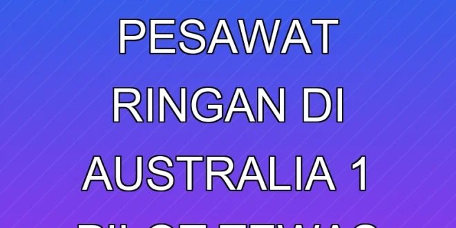 Tabarakan 2 Pesawat Ringan di Australia, 1 Pilot Tewas