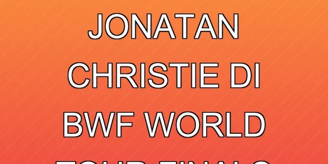 Analisis Kekalahan Jonatan Christie di BWF World Tour Finals 2025
