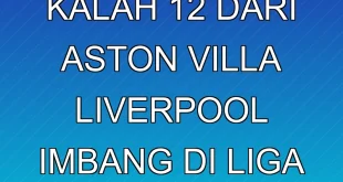 Arsenal Kalah 1-2 dari Aston Villa, Liverpool Imbang di Liga Inggris