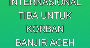 Bantuan Internasional Tiba Untuk Korban Banjir Aceh 2025