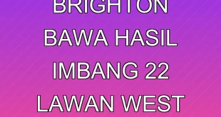 Gol Telat Brighton Bawa Hasil Imbang 2-2 Lawan West Ham