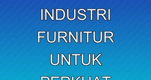 Kadin Dorong Insentif Industri Furnitur untuk Perkuat Ekspor