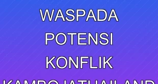 KBRI Imbau WNI Waspada Potensi Konflik Kamboja-Thailand