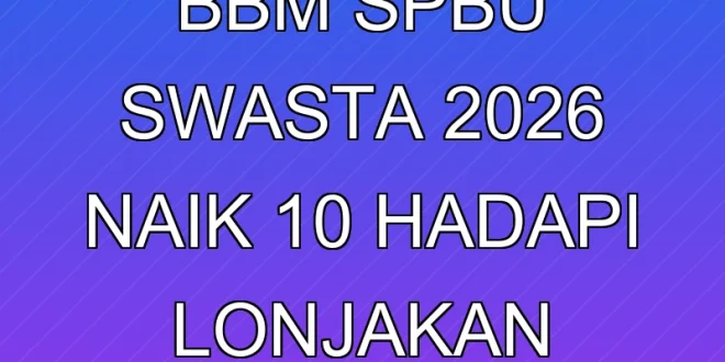 Kuota Impor BBM SPBU Swasta 2026 Naik 10% Hadapi Lonjakan Permintaan