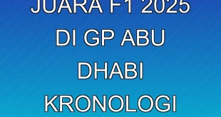Lando Norris Juara F1 2025 di GP Abu Dhabi: Kronologi & Dampak