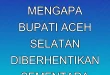 Nasib Mirwan: Mengapa Bupati Aceh Selatan Diberhentikan Sementara?