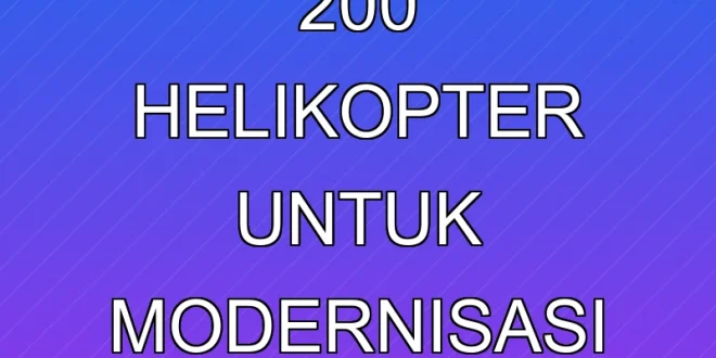Prabowo Datangkan 200 Helikopter untuk Modernisasi Pertahanan RI