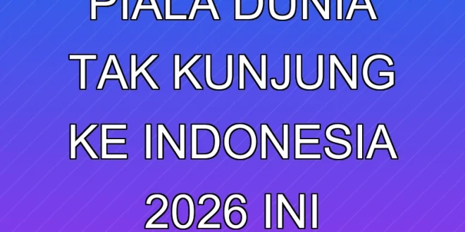 Trofi Asli Piala Dunia Tak Kunjung ke Indonesia 2026, Ini Faktanya