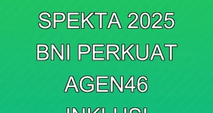 Analisis Keuangan SPEKTA 2025: BNI Perkuat Agen46 Inklusi Digital