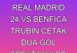 Kekalahan Real Madrid 2-4 vs Benfica: Trubin Cetak Dua Gol Spektakuler